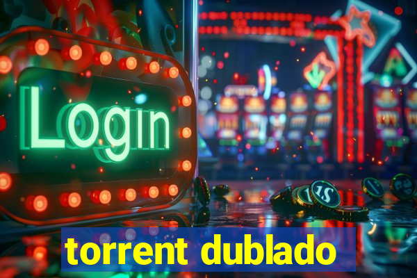 torrent dublado